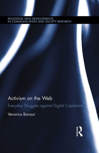 Activism on the Web: Everyday Struggles against Digital Capitalism