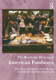 Title: The Routledge History of American Foodways, Author: Michael D. Wise