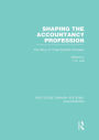 Shaping the Accountancy Profession (RLE Accounting): The Story of Three Scottish Pioneers