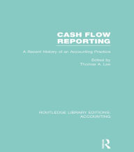 Title: Cash Flow Reporting (RLE Accounting): A Recent History of an Accounting Practice, Author: Thomas Lee