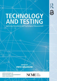 Title: Technology and Testing: Improving Educational and Psychological Measurement, Author: Fritz Drasgow