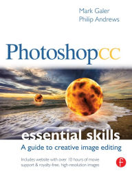 Title: Photoshop CC: Essential Skills: A guide to creative image editing, Author: Mark Galer