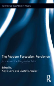 Title: The Modern Percussion Revolution: Journeys of the Progressive Artist, Author: Kevin Lewis