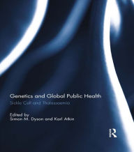 Title: Genetics and Global Public Health: Sickle Cell and Thalassaemia, Author: Simon Dyson