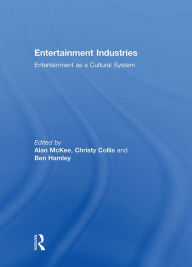 Title: Entertainment Industries: Entertainment as a Cultural System, Author: Alan McKee