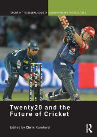 Title: Twenty20 and the Future of Cricket, Author: Chris Rumford
