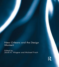 Title: New Orleans and the Design Moment, Author: Jacob Wagner