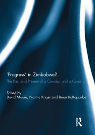 Title: 'Progress' in Zimbabwe?: The Past and Present of a Concept and a Country, Author: David Moore