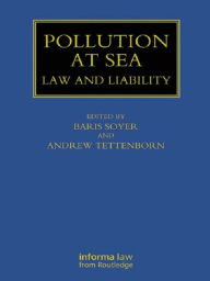 Title: Pollution at Sea: Law and Liability, Author: Baris Soyer