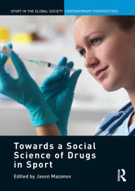 Title: Towards a Social Science of Drugs in Sport, Author: Jason Mazanov