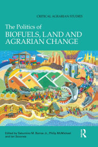 Title: The Politics of Biofuels, Land and Agrarian Change, Author: Saturnino Borras Jr.