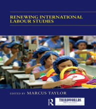 Title: Renewing International Labour Studies, Author: Marcus Taylor