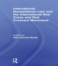 Title: International Humanitarian Law and the International Red Cross and Red Crescent Movement, Author: Aldo Zammit Borda