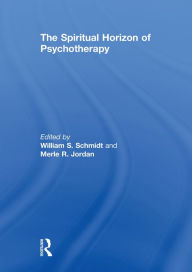 Title: The Spiritual Horizon of Psychotherapy, Author: William S. Schmidt