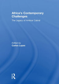 Title: Africa's Contemporary Challenges: The Legacy of Amilcar Cabral, Author: Carlos Lopes