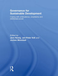 Title: Governance for Sustainable Development: Coping with ambivalence, uncertainty and distributed power, Author: Jens Newig