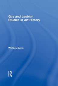 Title: Gay and Lesbian Studies in Art History, Author: Whitney Davis