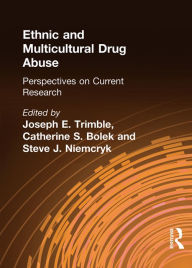 Title: Ethnic and Multicultural Drug Abuse: Perspectives on Current Research, Author: William Liu