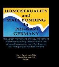 Title: Homosexuality and Male Bonding in Pre-Nazi Germany: the youth movement, the gay movement, and male bonding before Hitler's rise, Author: Hubert Kennedy