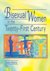 Title: Bisexual Women in the Twenty-First Century, Author: Dawn Atkins