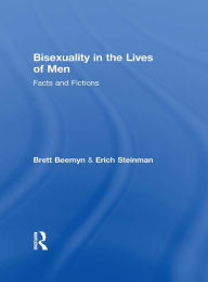 Title: Bisexuality in the Lives of Men: Facts and Fictions, Author: Erich W Steinman