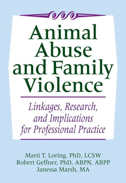 Animal Abuse and Family Violence: Linkages, Research, and Implications for Professional Practice