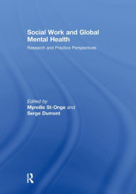 Title: Social Work and Global Mental Health: Research and Practice Perspectives, Author: Serge Dumont