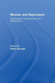 Title: Women and Depression: Antecedents, Consequences, and Interventions, Author: Peter Horvath