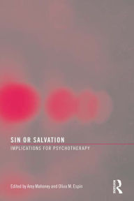 Title: Sin or Salvation: Implications for Psychotherapy, Author: Amy Mahoney