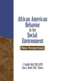Title: African American Behavior in the Social Environment: New Perspectives, Author: J. Camille Hall