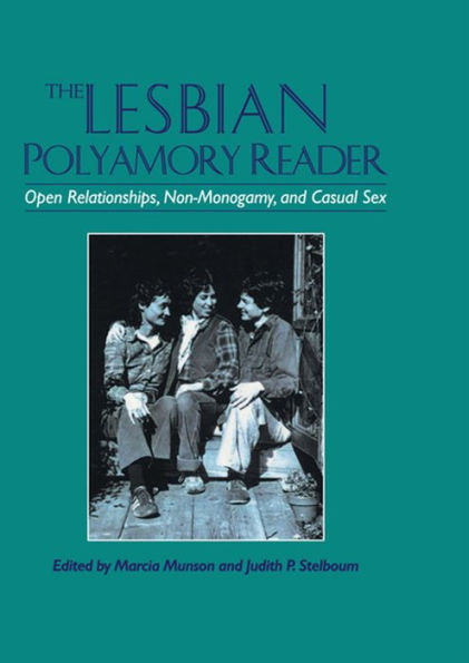 The Lesbian Polyamory Reader: Open Relationships, Non-Monogamy, and Casual Sex