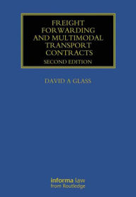 Title: Freight Forwarding and Multi Modal Transport Contracts, Author: David Glass