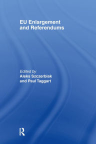 Title: EU Enlargement and Referendums, Author: Aleks Szczerbiak