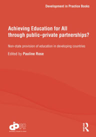 Title: Achieving Education for All through Public-Private Partnerships?: Non-State Provision of Education in Developing Countries, Author: Pauline Rose