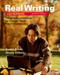 Title: Real Writing with Readings: Paragraphs and Essays for College, Work, and Everyday Life / Edition 7, Author: Susan Anker