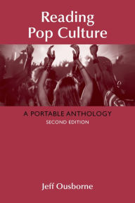 Title: Reading Pop Culture: A Portable Anthology / Edition 2, Author: Jeff Ousborne