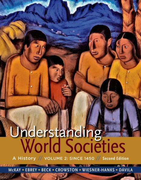 Understanding World Societies, Volume 2: Since 1450 / Edition 2