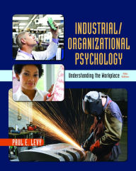 Title: Industrial/Organizational Psychology: Understanding the Workplace, Author: Paul Levy