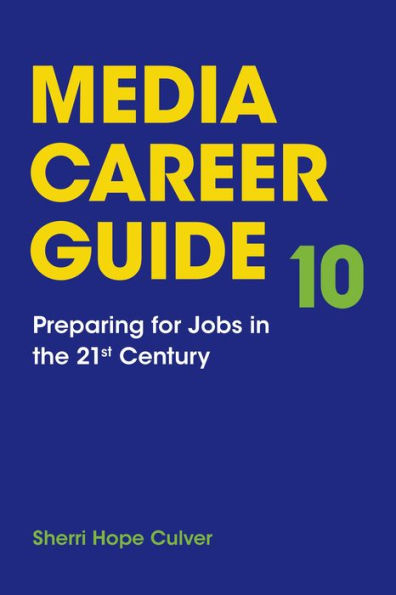 Media Career Guide: Preparing for Jobs in the 21st Century / Edition 10