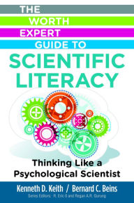 Title: Worth Expert Guide to Scientific Literacy: Thinking Like a Psychological Scientist, Author: Kenneth Keith