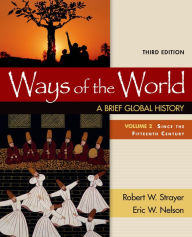 Title: Ways of the World: Brief Global History - Volume 2 / Edition 3, Author: Robert W. Strayer