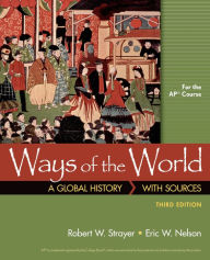 Title: Ways of the World, Sources for AP: A Global History (High School Edition) / Edition 3, Author: Robert W. Strayer