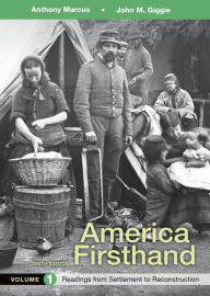 Title: America Firsthand, Volume 1: Readings from Settlement to Reconstruction / Edition 10, Author: Anthony Marcus