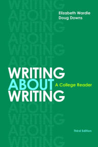 Title: Writing about Writing: A College Reader / Edition 3, Author: Elizabeth Wardle