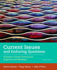 Title: Current Issues and Enduring Questions: A Guide to Critical Thinking and Argument, with Readings / Edition 11, Author: Sylvan Barnet