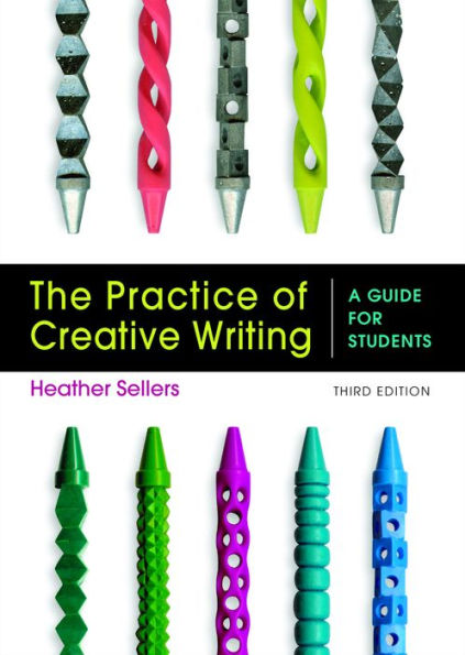 The Practice of Creative Writing: A Guide for Students / Edition 3
