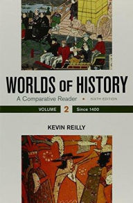 Title: Worlds of History, Volume 2: A Comparative Reader, Since 1400 / Edition 6, Author: Kevin Reilly