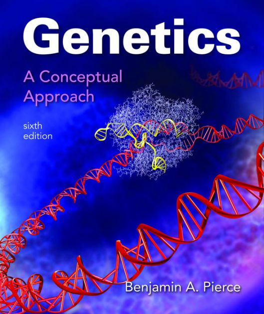 Genetics: A Conceptual Approach / Edition 6 by Benjamin A. Pierce ...