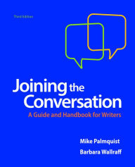 Title: Joining the Conversation: A Guide and Handbook for Writers / Edition 3, Author: Mike Palmquist