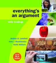 Title: Everything's an Argument with Readings with 2016 MLA Update / Edition 7, Author: Andrea A. Lunsford